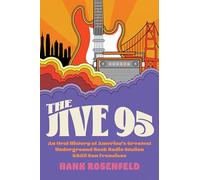 The Jive 95: An Oral History of America’s Greatest Underground Rock Radio Station, KSAN San Francisco