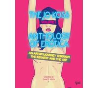 The Jo Koss Anthology of Erotica, Volume I: An Artist's Journey through The Industry and The Art