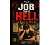 The Job From Hell: An Amazing Teen Survival Story