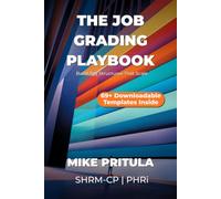 The Job Grading Playbook: Build Pay Structures That Scale (The Playbook Series)