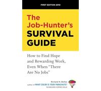 The Job-Hunter's Survival Guide: How to Find Hope and Rewarding Work, Even When "There Are No Jobs"