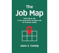 The Job Map: From Fog to Job: A story-driven, six-square map for AI-shy job seekers
