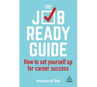 The Job-Ready Guide: How to Set Yourself Up for Career Success
