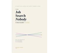 The Job Search Nobody Taught You: A Practical Guide for Every Career Stage
