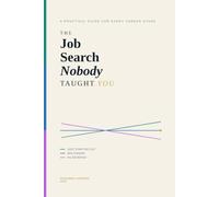 The Job Search Nobody Taught You: A Practical Guide for Every Career Stage