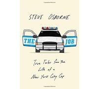 The Job: True Tales from the Life of a New York City Cop