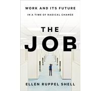The Job: Work and Its Future in a Time of Radical Change
