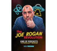THE JOE ROGAN REVOLUTION: KING OF PODCASTS - FROM MICROPHONE TO MEGAPHONE (VOICES OF LIBERTY)