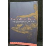 The Joffrey Ballet: Robert Joffrey and the Making of an American Dance Company