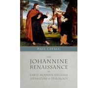 The Johannine Renaissance in Early Modern English Literature and Theology