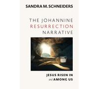 The Johannine Resurrection Narrative : Jesus Risen In and Among Us
