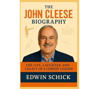 The John Cleese Biography: The Life, Laughter, and Legacy of a Comedy Legend