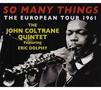 The John Coltrane Quintet Featuring Eric Dolphy - So Many Things: The European Tour 1961
