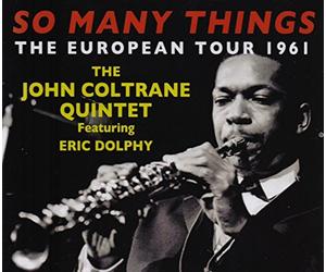 The John Coltrane Quintet Featuring Eric Dolphy - So Many Things: The European Tour 1961