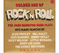 The John Hamilton Band - Golden Age Of Rock'n'Roll - The John Hamilton Band Plays Hits Made Famous By Elvis Presley, Fats Domino, Ricky Nelson, Jerry Lee Lewis, Bill Haley, Buddy Holly, Little Richard & The Everly Brothers