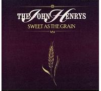 The John Henrys - Sweet as the Grain