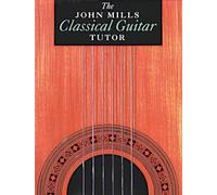 The John Mills Classical Guitar Tutor