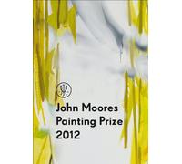The John Moores Painting Prize 2012 (National Museums Liverpool)