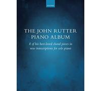 The John Rutter Piano Album: 8 of his best-loved choral pieces in new transcriptions for solo piano