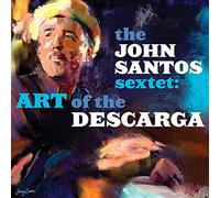 The John Santos Sextet - Art Of The Descarga