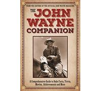 The John Wayne Companion: A comprehensive guide to Duke's movies, quotes, achievements and more