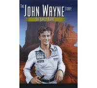 The John Wayne Story - The Early Years by Mike Eagan