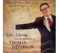 The John Williams Show and WGN Radio Present - Life, Liberty, and the Pursuit of Thomas Jefferson - Recorded Novembe 6, 2010, College Of DuPage, Glen Ellyn, Illinois