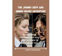 THE JOHNNY DEPP AND AMBER HEARD ADVENTURE: INTERESTING INFORMATION YOU CAN'T AFFORD TO MISS ABOUT THE TRIAL