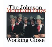 The Johnson Mountain Boys - Working Close
