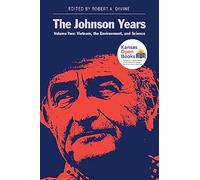 The Johnson Years v. 2; Vietnam the Environment and Science