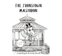 The Johnstown Mastodon: Coloring & Activity Book