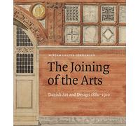 The Joining of the Arts: Danish Art and Design 1880-1910