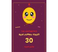 The Jokaibean's Real Funny Jokes for 30 Year Olds: Hand-Picked Jokes, Riddles & Fun Facts
