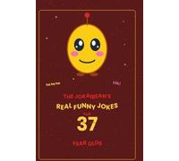 The Jokaibean's Real Funny Jokes for 37 Year Olds: Hand-Picked Jokes, Riddles & Fun Facts