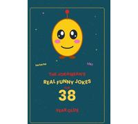 The Jokaibean's Real Funny Jokes for 38 Year Olds: Hand-Picked Jokes, Riddles & Fun Facts