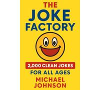 The Joke Factory 2,000 Clean Jokes for All Ages: 2,000 clean and funny jokes, puns and one-liners for kids, parents, teachers, and jokesters of all ages, safe, fun, and full of laughter
