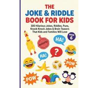 The Joke & Riddle Book for Kids: 300 Hilarious Jokes, Riddles, Puns, Knock-Knock Jokes & Brain Teasers That Kids and Families Will Love (Ages 6-12)