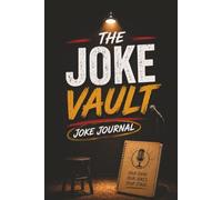 The Joke Vault: Stand-Up Comedy Joke Journal | Premises, Punchlines & Bits | 6 x 9 Notebook with 100 Joke Pages | Funny Gift for Friends, Comedians & Writers
