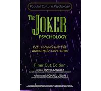 The Joker Psychology: Evil Clowns and the Women Who Love Them (Popular Culture Psychology (The Finer Cut Editions))
