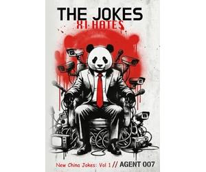 THE JOKES XI HATES: New China Jokes: Vol 1 Forbidden Laughter from Behind the Great Firewall (The New China Jokes Series)