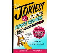 The Jokiest Joking First Grade Joke Book Ever Written. . . No Joke! : 650 Brand-New Funnies for First Graders That Will Keep You Laughing Out Loud