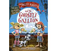 The Jolley-Rogers and the Ghostly Galleon: (Jonny Duddle)
