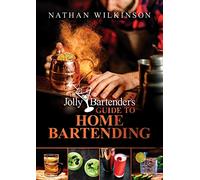 The Jolly Bartender's Guide to Home Bartending