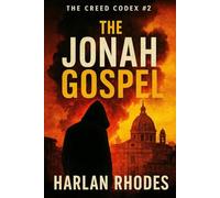 The Jonah Gospel: A missing prophet. A weaponized gospel. A truth too dangerous to believe. (The Creed Codex)