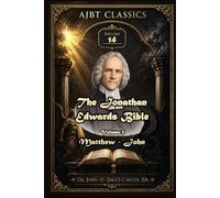 The Jonathan Edwards Bible. Volume 3.: Matthew to John