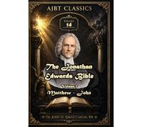 The Jonathan Edwards Bible. Volume 3.: Matthew to John