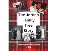 The Jordan Family Tree Story: From the American Revolution and Germany to Texas - a family's story of courage, faith and love.