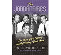 The Jordanaires: The Story of the World's Greatest Backup Vocal Group