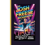 THE JOSH FREESE BIOGRAPHY: Josh Freese, the Foo Fighters, and the Healing Power of Music After Loss