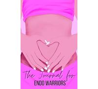 The Journal for Endo Warriors: Your personal guide to navigating Endometriosis one day at a time.